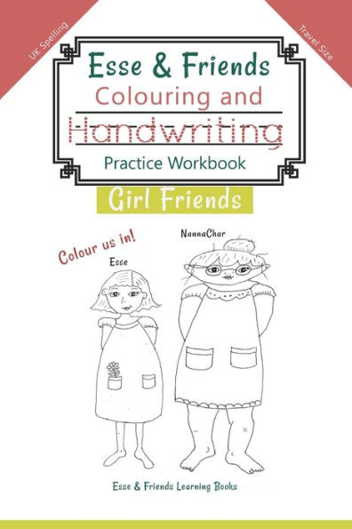 Esse & Friends Colouring And Handwriting Practice Workbook Girl Friends: Sight Words Activities Print Lettering Pen Control Skill Building For Early ... Size (Esse & Friends Learning Workbooks) - 9780648671541