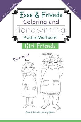 Esse & Friends Coloring And Handwriting Practice Workbook Girl Friends: Sight Words Activities Print Lettering Pen Control Skill Building For Early ... Size (Esse & Friends Learning Workbooks)