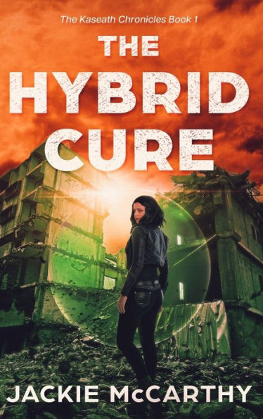 The Hybrid Cure: A Ya Sci-Fi Post-Apocalyptic Adventure (The Kaseath Chronicles) (Book1)