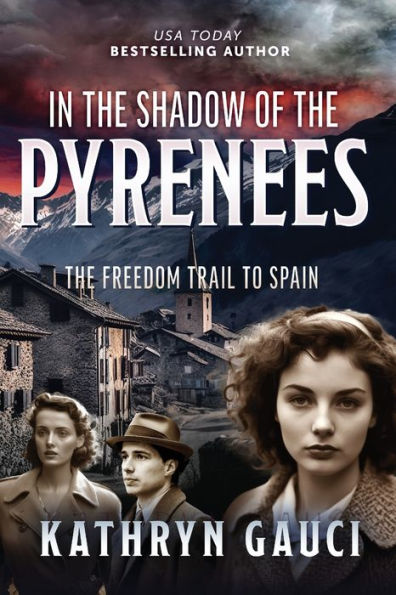 In The Shadow Of The Pyrenees: The Freedom Trail To Spain