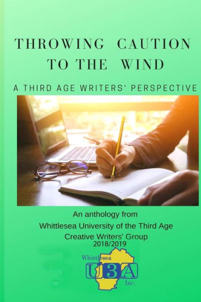 Throwing Caution To The Wind: A Third Age Writers' Perspective - 9780648724230