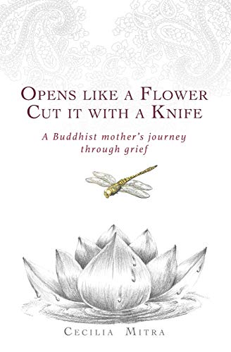 Opens Like a Flower, Cut It with a Knife: A Buddhist Mother's Journey Through Grief