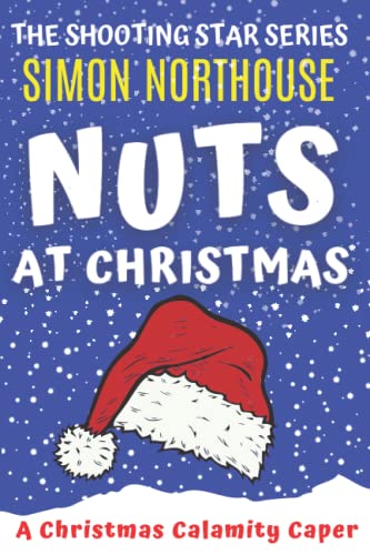 Nuts At Christmas: A Christmas Calamity Caper (The Shooting Star Series)