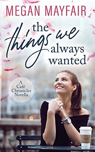 The Things We Always Wanted (0.5) (The Caf?? Chronicles)