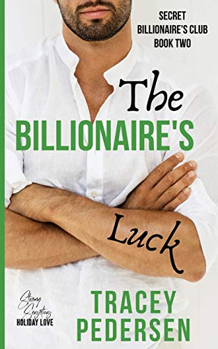The Billionaire's Luck: Steamy Sensations Romance (Secret Billionaire's Club)
