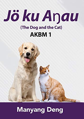 The Dog and the Cat (J?? ku A?au) is the first book of AKBM kids' books (Dinka Edition)