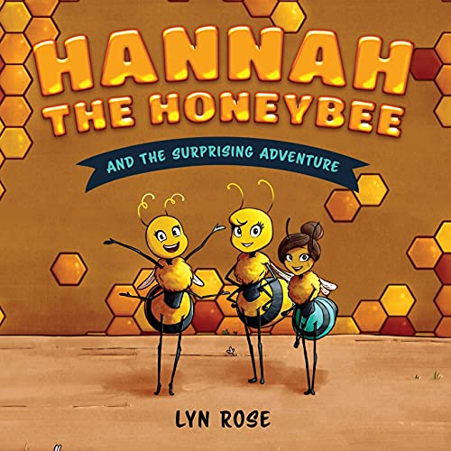 Hannah The Honeybee And The Surprising Adventure (Hannah The Honeybee And Friends)