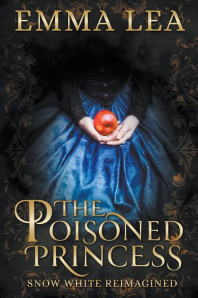 The Poisoned Princess: Snow White Reimagined