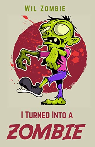 I Turned Into A Zombie: A Zombie Diary for Early Readers
