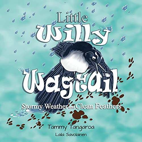 Little Willy Wagtail: Stormy Weather And Clean Feathers: Stormy Weather Clean Feathers