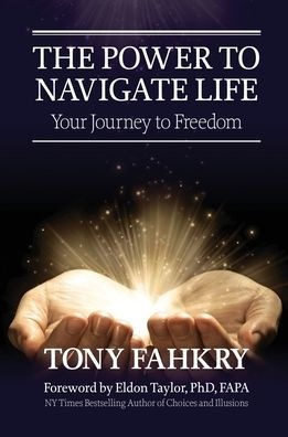 The Power To Navigate Life,: Your Journey To Freedom