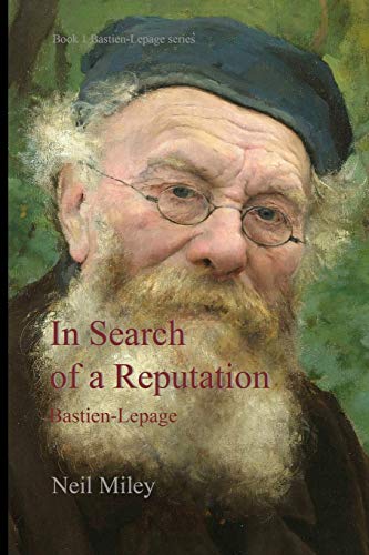 In Search of a Reputation: Bastien-Lepage (Bastien-Lepage series)