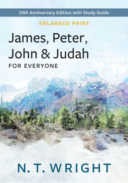 James, Peter, John, And Judah For Everyone, Enlarged Print: 20Th Anniversary Edition With Study Guide (The New Testament For Everyone)