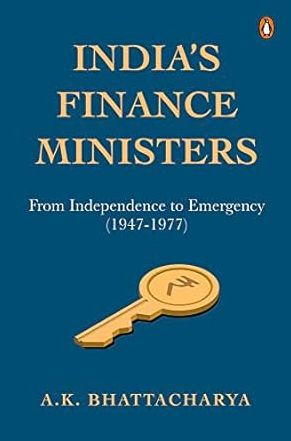 India'S Finance Ministers: From Independence To Emergency (1947-1977)