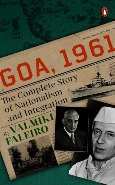 Goa, 1961: The Complete Story Of Nationalism And Integration