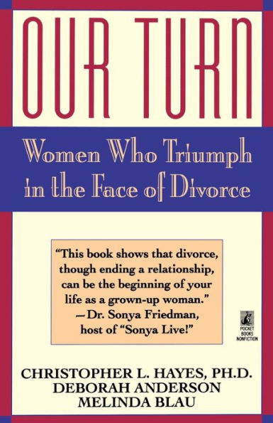 Our Turn: Women Who Triumph In The Face Of Divorce