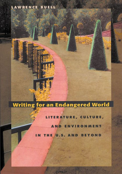 Writing For An Endangered World: Literature, Culture, And Environment In The U.S. And Beyond