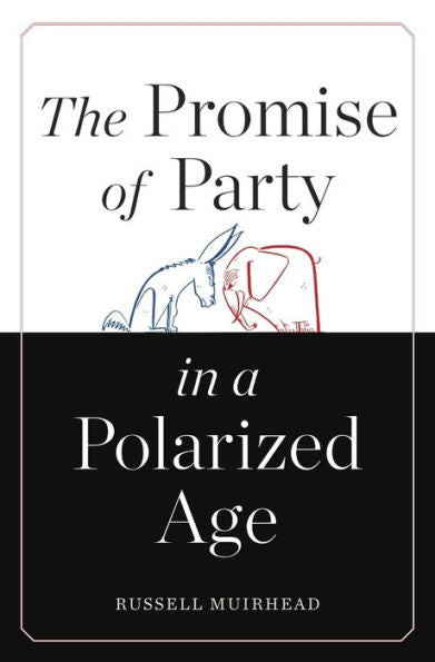 The Promise Of Party In A Polarized Age