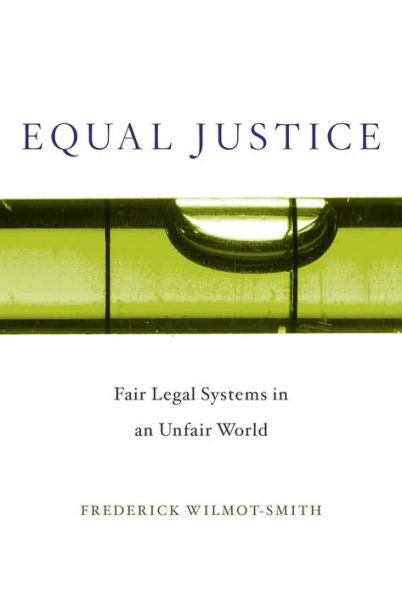 Equal Justice: Fair Legal Systems In An Unfair World
