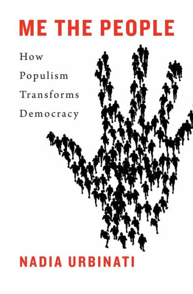 Me The People: How Populism Transforms Democracy