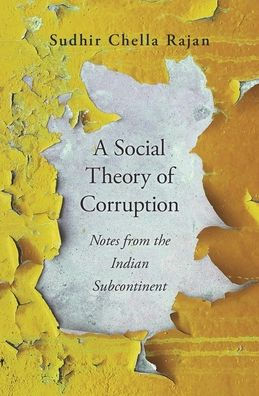 A Social Theory Of Corruption: Notes From The Indian Subcontinent