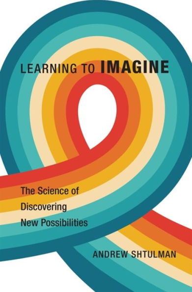 Learning To Imagine: The Science Of Discovering New Possibilities