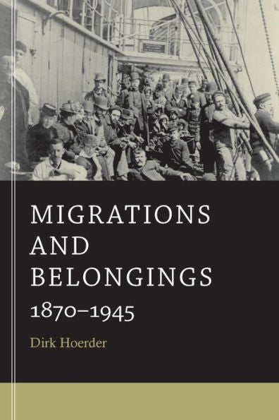 Migrations And Belongings: 1870–1945