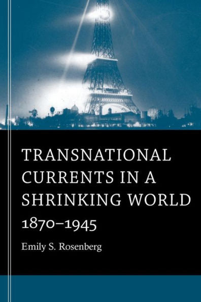 Transnational Currents In A Shrinking World: 1870–1945