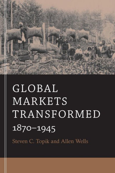 Global Markets Transformed: 1870–1945