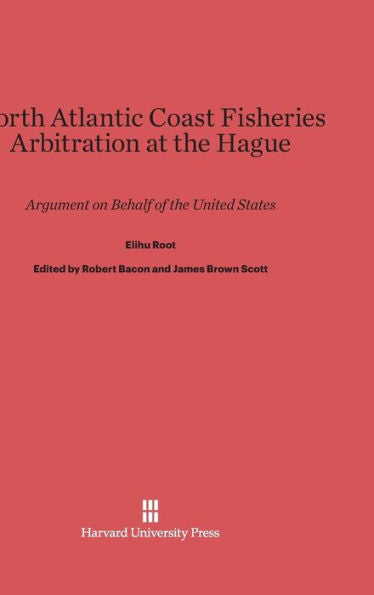North Atlantic Coast Fisheries Arbitration At The Hague: Argument On Behalf Of The United States