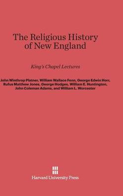 The Religious History Of New England: King'S Chapel Lectures