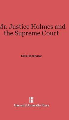Mr. Justice Holmes And The Supreme Court