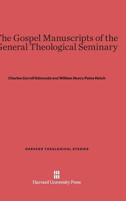 The Gospel Manuscripts Of The General Theological Seminary (Harvard Theological Studies, 4)