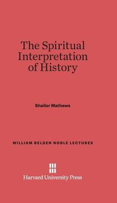 The Spiritual Interpretation Of History: Fifth Edition (William Belden Noble Lectures, 2)