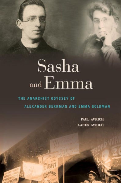 Sasha And Emma: The Anarchist Odyssey Of Alexander Berkman And Emma Goldman