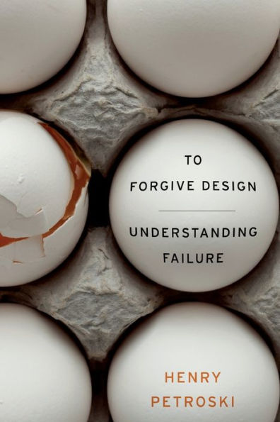 To Forgive Design: Understanding Failure
