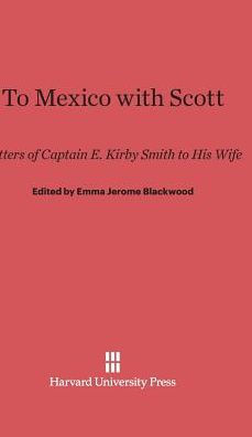 To Mexico With Scott: Letters Of Captain E. Kirby Smith To His Wife
