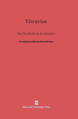 Vitruvius: The Ten Books On Architecture: The Ten Books On Architecture