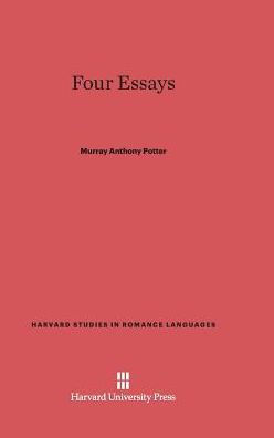 Four Essays (Harvard Studies In Romance Languages, 3)