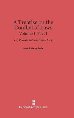 A Treatise On The Conflict Of Laws; Or, Private International Law, Volume I: Part I