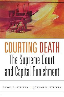Courting Death: The Supreme Court And Capital Punishment