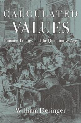 Calculated Values: Finance, Politics, And The Quantitative Age