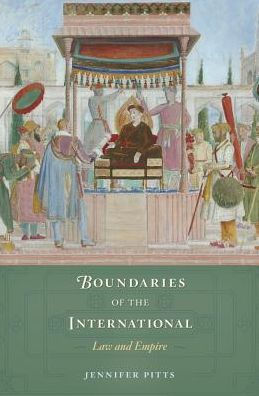 Boundaries Of The International: Law And Empire