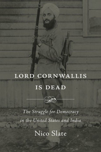 Lord Cornwallis Is Dead: The Struggle For Democracy In The United States And India