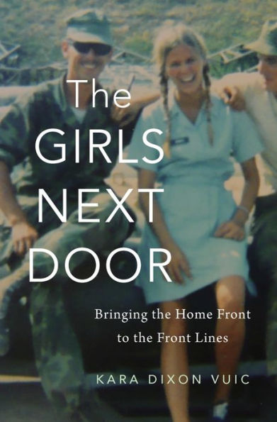 The Girls Next Door: Bringing The Home Front To The Front Lines