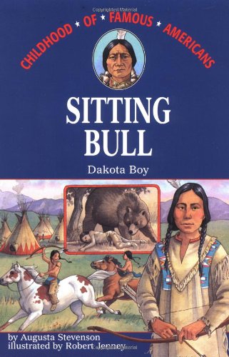 Sitting Bull: Dakota Boy (Childhood Of Famous Americans)