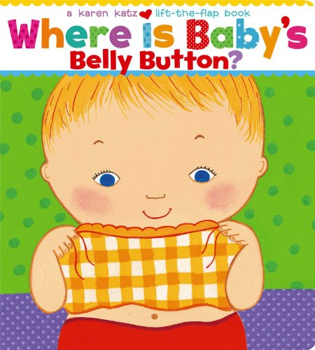 Where Is Baby's Belly Button? A Lift-The-Flap Book