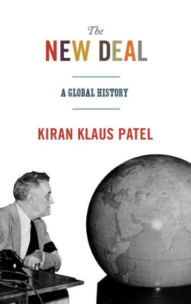 The New Deal: A Global History (America In The World, 21)