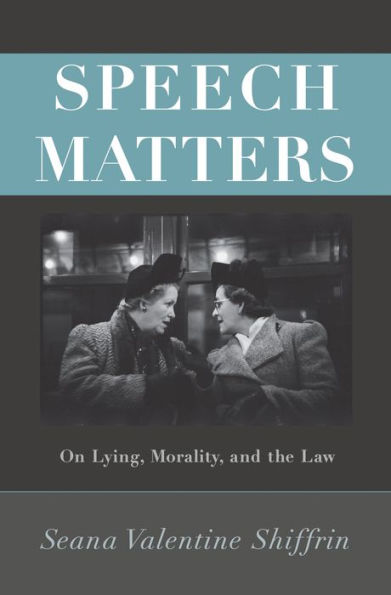 Speech Matters: On Lying, Morality, And The Law (Carl G. Hempel Lecture Series, 4)