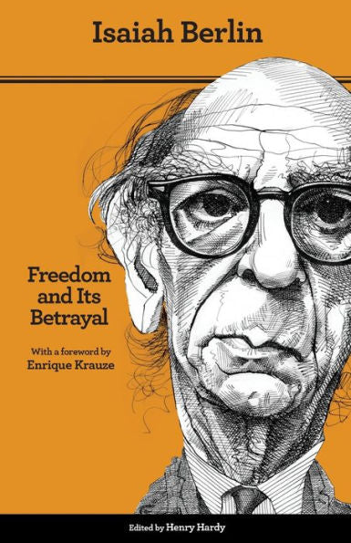 Freedom And Its Betrayal: Six Enemies Of Human Liberty - Updated Edition